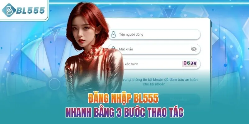 Đăng nhập BL555 nhanh bằng 3 bước thao tác