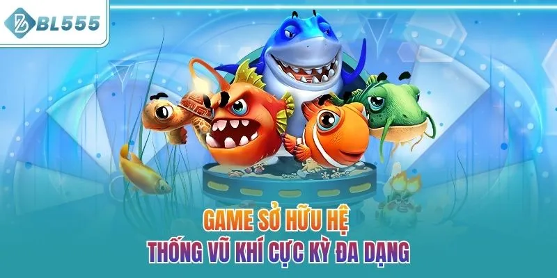 Game sở hữu hệ thống vũ khí cực kỳ đa dạng