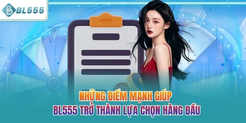 Những điểm mạnh giúp BL555 trở thành lựa chọn hàng đầu